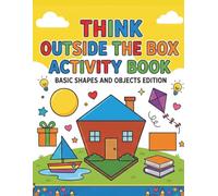 Think Outside the Box Activity Book: Basic Shapes and Objects Edition