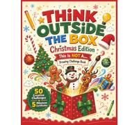 Think Outside the Box | Christmas Edition: This Is NOT A... Drawing Challenge Book | +50 creative drawing challenges | 5 Christmas Milestone Certificates | 115 pages 8.5 x 11 inches.