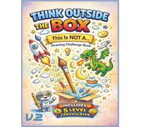 Think Outside the Box: This Is NOT A… Creative Drawing Challenge Book Vol. 2: Creative Thinking | Boost Imagination & Problem-Solving Skills | ... | Perfect Gift for Kids and adults.