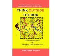 Think Outside the Box: Transform Your Life by Changing Your Perspective