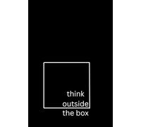THINK OUTSIDE THE BOX: Unlock Your Imagination: 120 Blank Pages | 6x9 Inch Ideal Size Journal For Creative Thinkers, Innovators & Self-Exploration Enthusiasts