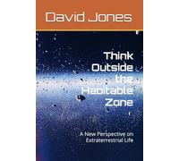 Think Outside the Habitable Zone: A New Perspective on Extraterrestrial Life