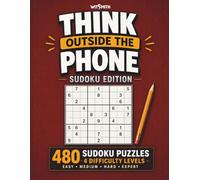 Think Outside the Phone! Sudoku Book for Adults: 480 Classic Puzzles from Easy to Expert with Solutions