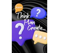 Think Plan Create: Hardcover Lined Journal Notebook for Work, Study & Creativity: 6x9 inch 200 Pages