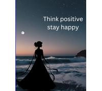 Think positive stay happy - writing journal: 90 GSM, Ruled, paperback