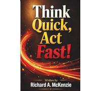 THINK QUICK, ACT FAST!: 1377 Inspirational Thoughts for Everyday Life