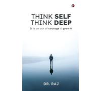 Think Self Think Deep: It is an act of courage and growth