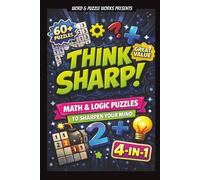 Think Sharp!: Math and Logic Puzzles to Sharpen Your Mind | 60+ puzzles | 6x9 inches | Travel Sized | Mixed Activities | Teens and Adults | Mental Acuity