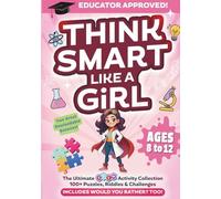 Think Smart Like A Girl: The Ultimate STEM Activity Collection 100+ Puzzles, Riddles & Challenges