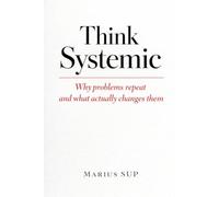 Think Systemic: Why Problems Repeat and What Actually Changes Them