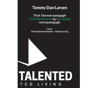 Think Talented-pædagogik: Helhedsorienteret og bæredygtig talentpædagogik: Talented Living