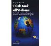 Think-tank all'italiana. Storia della Fondazione Magna Carta: dieci anni di attività