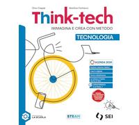Think-tech. Immagina e crea con metodo. Tecnologia. Con Informatica creativa, Nuove Indicazioni. Per la Scuola media. Con e-book. Con espansione online