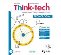Think-tech. Immagina e crea con metodo. Tecnologia, Informatica creativa, Disegno con Schede di disegno. Per la Scuola media. Con e-book. Con espansione online