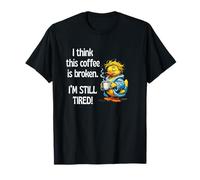 Think This Coffee Is Broken I'm Still Tired Cruise Duck Fun Maglietta