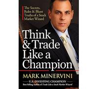 Think & Trade Like a Champion: The Secrets, Rules & Blunt Truths of a Stock Market Wizard