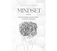 Think Unlimited Mindset - 86 Seiten - liniert: Ein Notizbuch um dein Mindset auf Wachstum auszurichten. Es bietet Raum, frei zu Denken und Kreativität ... Beruf oder als täglicher Begleiter.