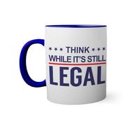 Think While Its Still Legal Free Speech Anti Censorship All'interno colorato blu scuro con tazza corrispondente della maniglia 330ml