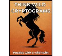 Think Wild Cryptograms: Puzzles with a wild twist - Large-Print Edition