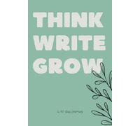 think, write, grow: a 90 day journey