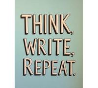 Think, Write, Repeat. (8.5x11): Large Lined Notebook for Work, School, Journaling and Daily Writing
