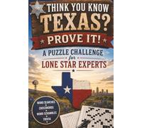 Think You Know Texas? Prove It! A Puzzle Challenge for Lone Star Experts | 40 Word Search, Crossword and Word Scramble Puzzles Plus Texas Trivia | 6x9 inches, 93 pages