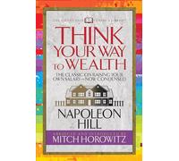 Think Your Way to Wealth (Condensed Classics): The Master Plan to Wealth and Success from the Author of Think and Grow Rich