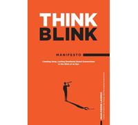 ThinkBlink Manifesto: Creating Deep, Lasting Emotional Brand Connections in the Blink of an Eye