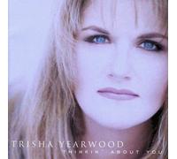 Thinkin About You by Yearwood, Trisha (2007) Audio CD