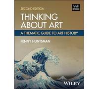 Thinking About Art: A Thematic Guide to Art History