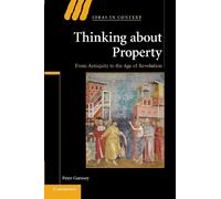 Thinking about Property: From Antiquity To The Age Of Revolution