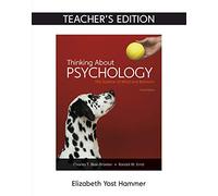 Thinking About Psychology, The Science of Mind and Behavior, Fourth Edition, Teacher's Edition, c. 2019, 9781319081492, 1319081495