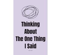 Thinking About That One Thing I Said: Unhinged Adult Inner Thoughts for Tired, Overthinking Humans