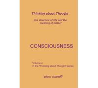 Thinking about Thought 4 - Consciousness: Volume 4