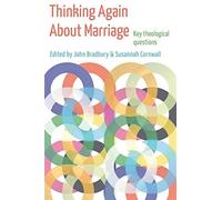 Thinking Again About Marriage: Key Theological Questions - Cornwall Susannah