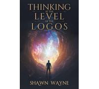 THINKING AT THE LEVEL OF THE LOGOS