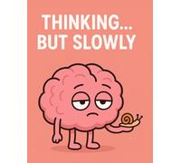 Thinking… But Slowly: Funny Lined Notebook for School, Work, or Creative Projects