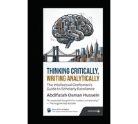 THINKING CRITICALLY, WRITING ANALYTICALLY: The Intellectual Craftsman's Guide to Scholarly Excellence