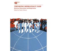 Thinking democracy now. Between innovation and regression - Urbinati N. (cur.)