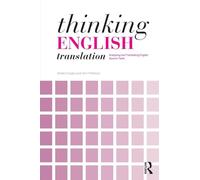 Thinking English Translation: Analysing and Translating English Source Texts