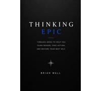 Thinking Epic: Think Bigger. Take Action. Live Epic.