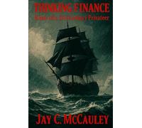 Thinking Finance: Rants of a 21st Century Privateer