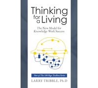 Thinking for a Living: The New Model for Knowledge Work Success