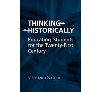 Thinking Historically: Educating Students for the Twenty-First Century