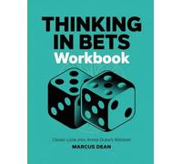 Thinking in Bets Workbook: Closer Look into Annie Duke's Wisdom