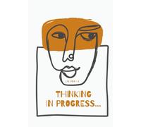 Thinking in Progress: A5, 160 pages Journal, Notebook, The Beautiful Mess of Unfinished Ideas, Perfect for Journaling, Office and School