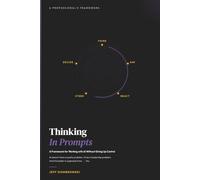 Thinking In Prompts: Lead AI Conversations, Get Real Results - A No-Code Framework for Professionals
