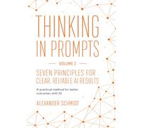 Thinking in Prompts: Seven Principles for Clear, Reliable AI Results