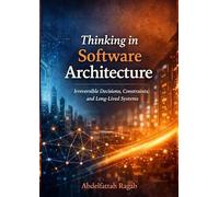 Thinking in Software Architecture: Irreversible Decisions, Constraints, and Long-Lived Systems
