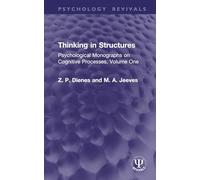 Thinking in Structures: Psychological Monographs on Cognitive Processes, Volume One: 1